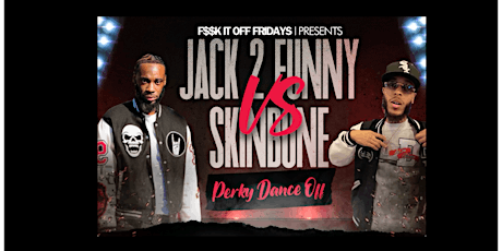 Perky Dance Off( Jack 2 Funny vs SkinBone) Presented By F$$k It Off Fridays primary image