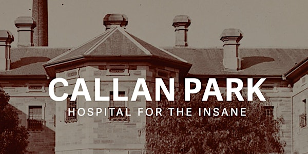 Speaker Series: Callan Park Hospital for the Insane by Sarah Luke