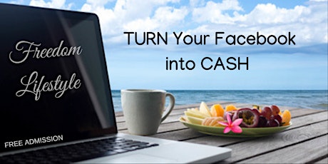 Turn Your Facebook into Cash primary image