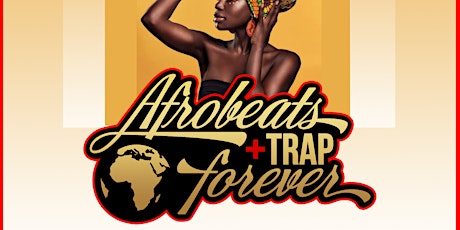 Primaire afbeelding van Afrobeats & Trap Forever: May 2023 Edition