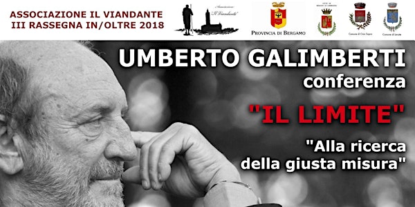 Conferenza Umberto Galimberti: "IL LIMITE, alla ricerca della giusta misura...