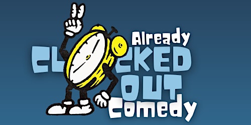 Imagem principal do evento Already Clocked Out Comedy