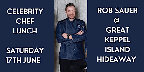 Imagen principal de Celebrity Chef Rob Sauer @ GKI Hideaway  17th  June