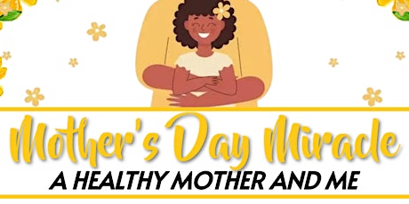 Imagen principal de Mother's Day Miracle : A Healthy Mother And Me