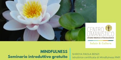 Mindfulness Seminario introduttivo - con Shreya Paola Benzi Mindfulness Seminario introduttivo - con Shreya Paola Benzi