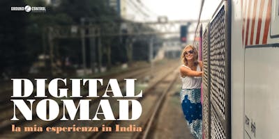Digital Nomad: la mia esperienza in India Digital Nomad: la mia esperienza in India