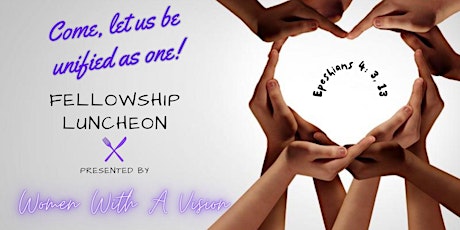 WOMEN WITH A VISION presents a Fellowship Luncheon