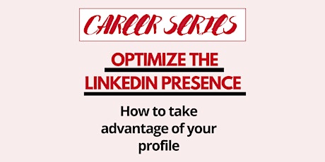 Career Series: Optimize The Linkedin Presence