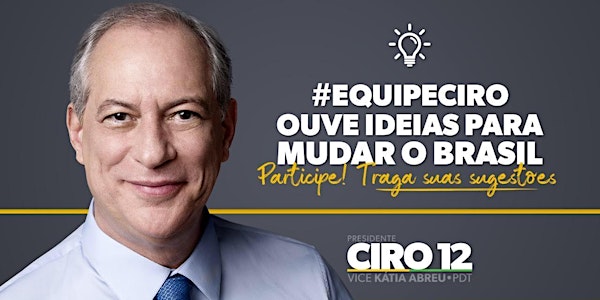 #EquipeCiro Ouve Ideias para Mudar o Brasil