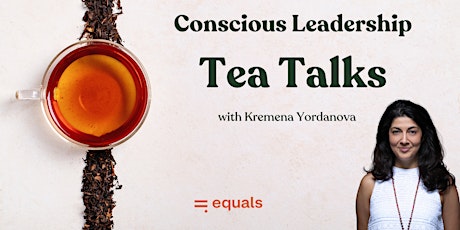 Conscious Leadership Tea Talks