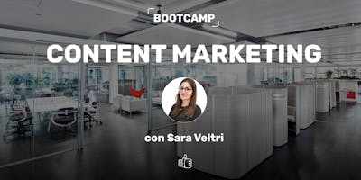 Sara Veltri, Bootcamp di Content Marketing Sara Veltri, Bootcamp di Content Marketing