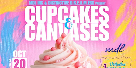 MDL INC & DISTINCTIVE D.R.E.A.M.ers Presents Cupcakes & Canvases primary image