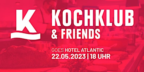 Hauptbild für Kochklub & Friends Vol. 4 goes Hotel Atlantic