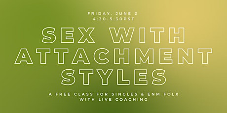 Sex With Attachment Styles: a class with live coaching
