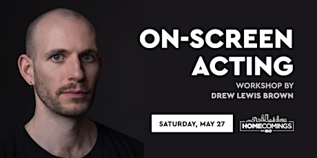 Immagine principale di HOMECOMINGS: On-Screen Acting with Drew Lewis Brown 