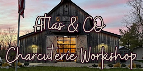 Atlas & CO Charcuterie Workshop at Seven Mile Winery