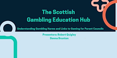 Understanding Gambling Harms & Links to Gaming for Scottish Parent Councils