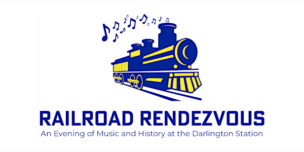 Railroad Rendezvous: An Evening of Music & History @ the Darlington Station