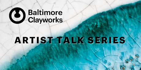 Baltimore Clayworks Artist Talk with Tracy Wilkinson