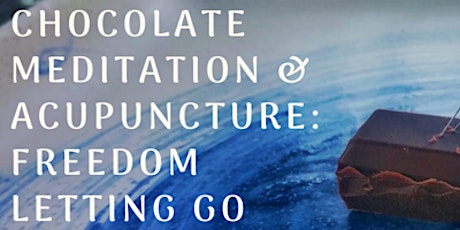 Chocolate Meditation & Acupuncture Workshop Oct 29, 2018 @ 6:30pm (Mon) primary image