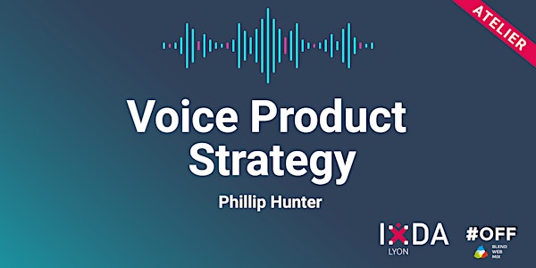 IxDA - Atelier Voice product strategy
