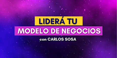 Imagen principal de LIDERÁ TU MODELO DE NEGOCIOS - CARLOS SOSA