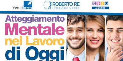 ATTEGGIAMENTO MENTALE NEL LAVORO DI OGGI ATTEGGIAMENTO MENTALE NEL LAVORO DI OGGI