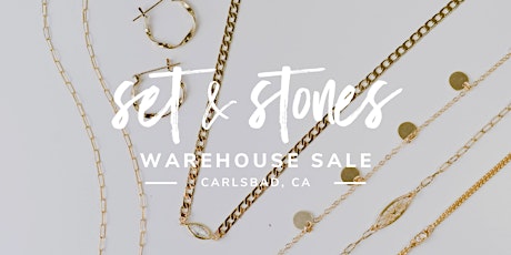 Set & Stones Warehouse Sale - Carlsbad, CA