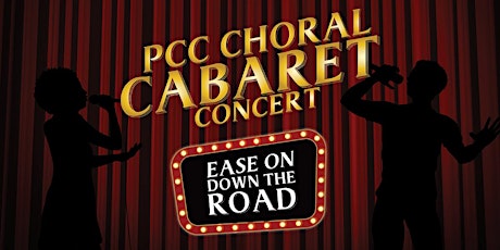 Imagen principal de PCC Choral Cabaret Concert - "Ease On Down the Road"