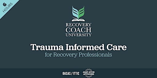 Image principale de 6 Hr. Trauma Informed Care for Recovery Professionals (Aug 2024)