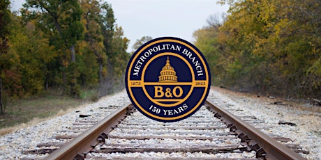 TRAIN EXCURSION Celebrating 150 years of the B&O Railroad's Met Branch