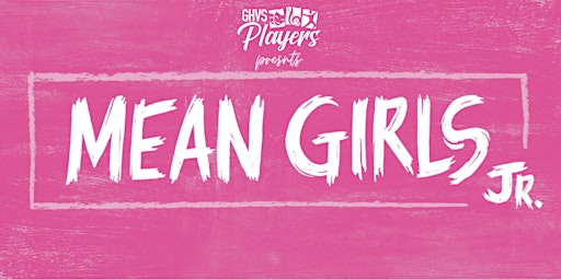 Mean Girls Jr a GHVS Players Production primary image