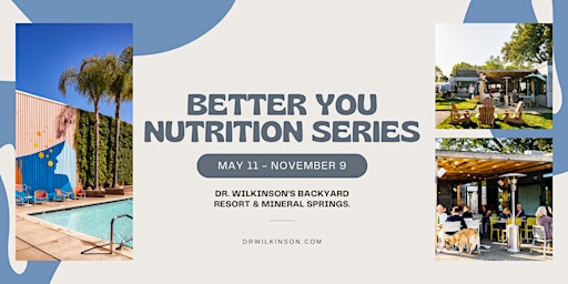 “Better You!” Series at Dr. Wilkinson's Backyard Resort & Mineral Springs primary image