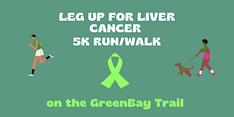Leg up for Liver Cancer - 5K Fundraiser