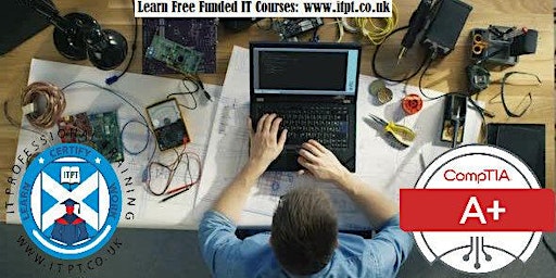 Primaire afbeelding van Free CompTIA A+ (Gateway to IT)  Course in Edinburgh : Tutor-led class.