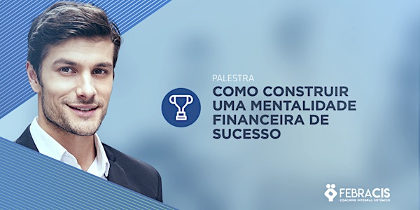 [NATAL/RN] Palestra Como construir uma mentalidade financeira de sucesso 24/09