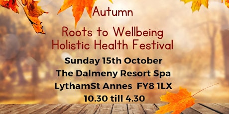Primaire afbeelding van Autumn Roots To Wellbeing Holistic Health Festival