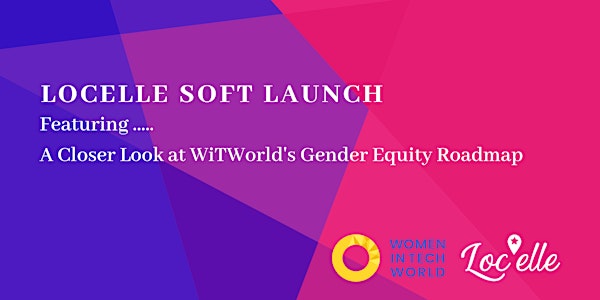 Locelle Soft Launch Party Featuring WiTWorld's Gender Equity Roadmap