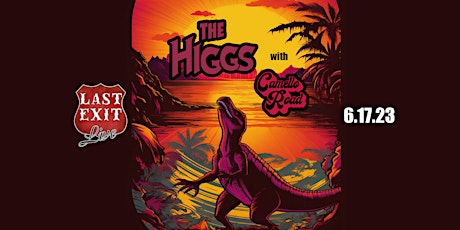 The Higgs w/ special guests Camello Road