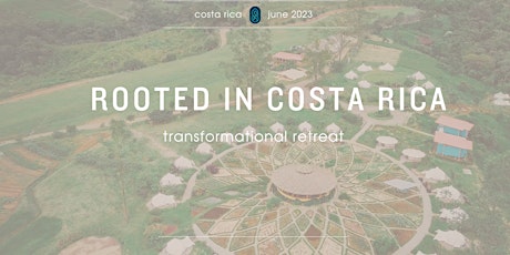 Rooted in Costa Rica ~ Transformational Retreat
