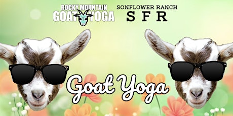 Goat Yoga - June 10th (SonFlower Ranch)