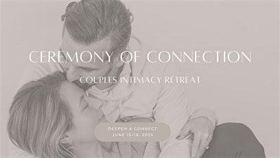 Ceremony of Connection ~ Couples Retreat