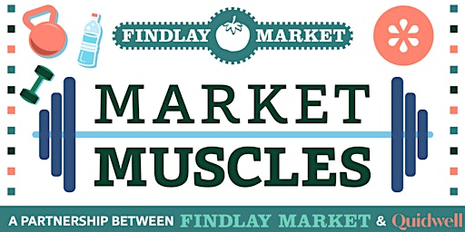 Primaire afbeelding van Quidwell Presents: Market Muscles, in partnership with Findlay Market!