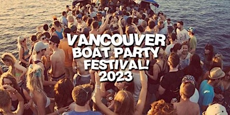 VANCOUVER BOAT PARTY FESTIVAL 2023 | FRIDAY JUNE 30TH