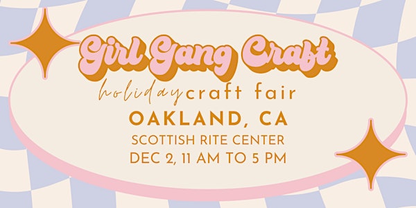 Girl Gang Craft Holiday Craft Fair (Oakland)