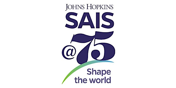 Boston Celebration of Johns Hopkins SAIS and Its 75th Anniversary 