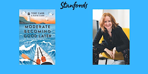 Moderate Becoming Good Later: Katie Carr on Kayaking the Shipping Forecast