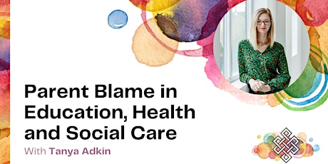 Parent Blame in Education, Health & Social Care | Tanya Adkin (Recording) primary image