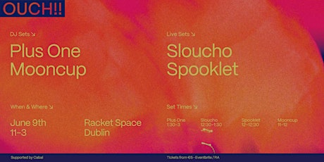OUCH w/ Plus One, Sloucho (live), Spooklet (live) & Mooncup
