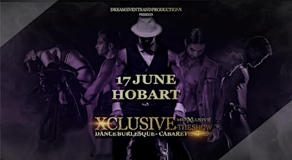 Xclusive the Show | Hobart  17 JUN 2023